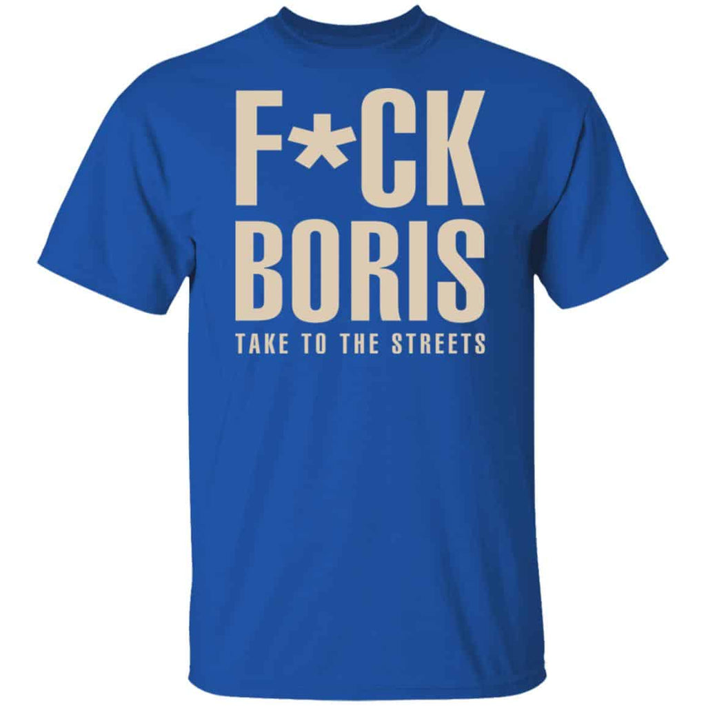 Fuck Boris Take To the Streets Shirt, Hoodie, Tank