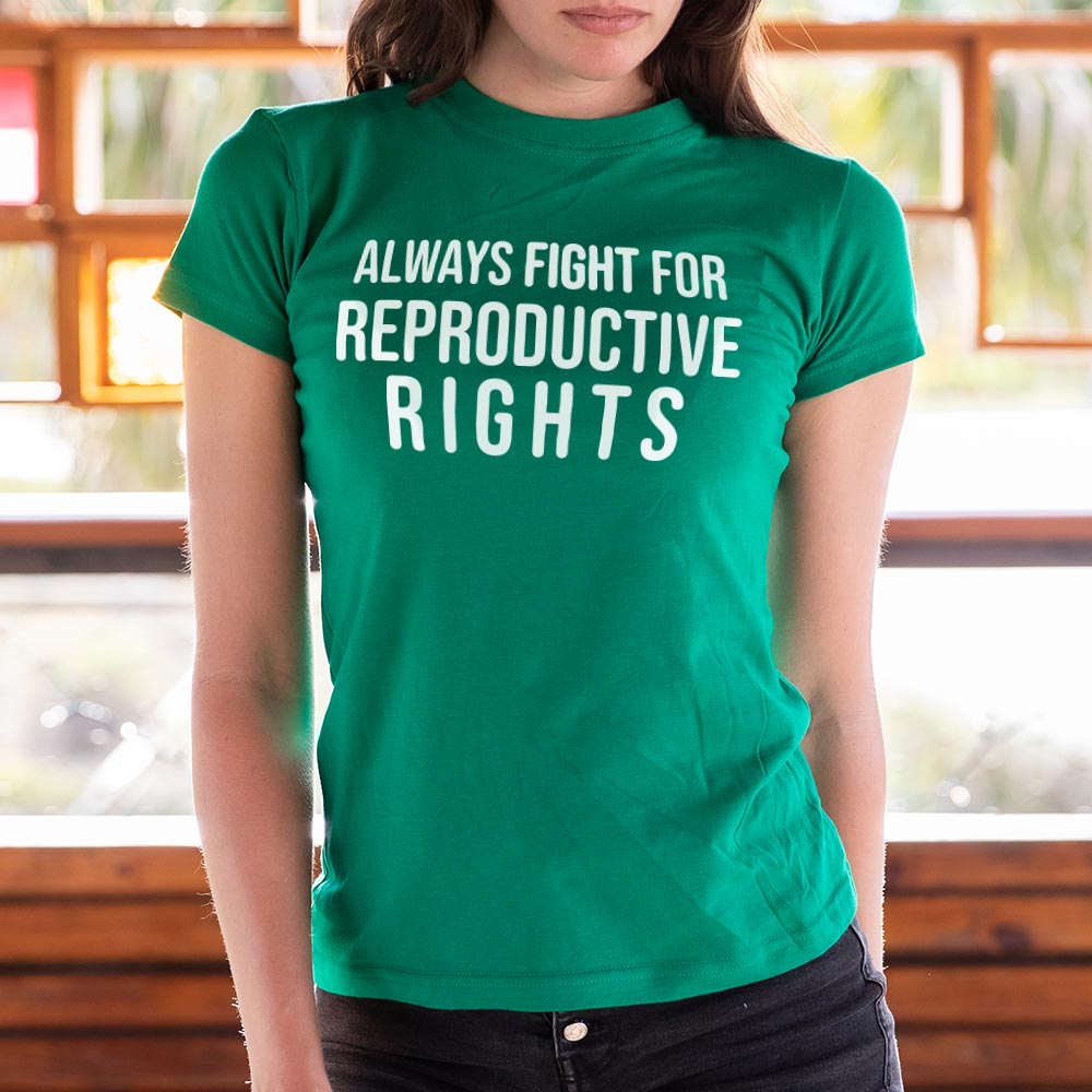 Always Fight for Reproductive Rights