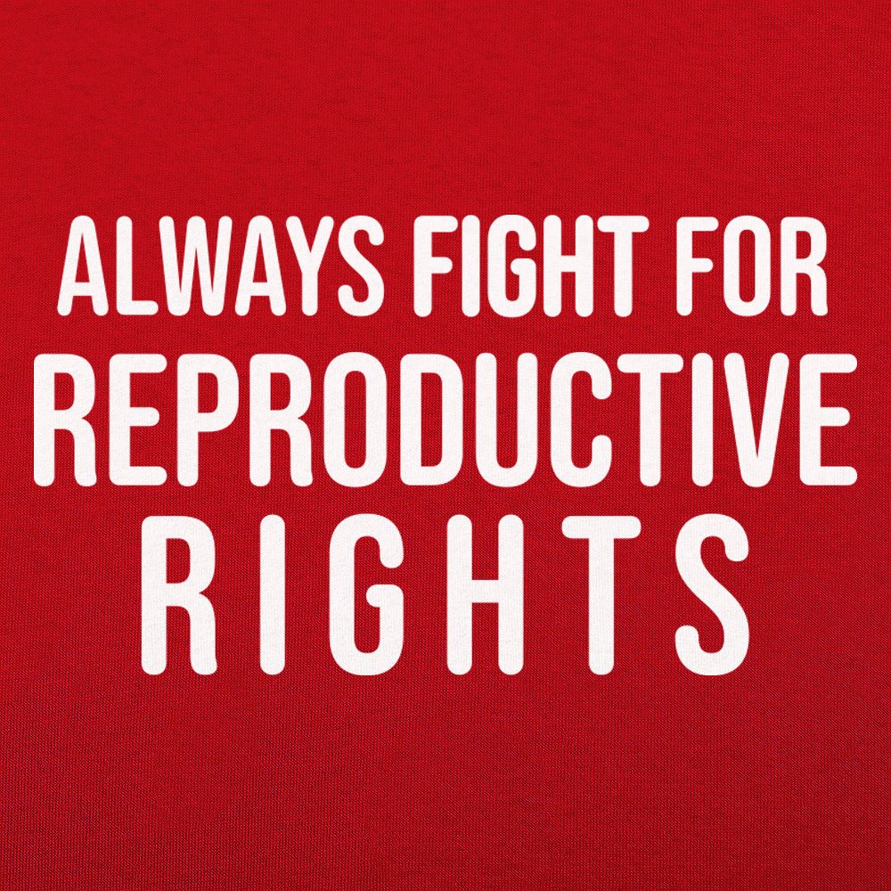 Always Fight for Reproductive Rights