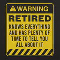 Retired Warning - Funny Retirement Warning Sign