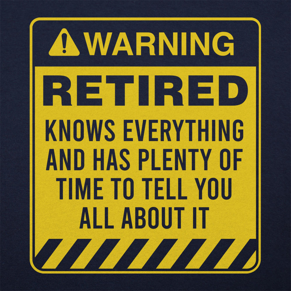 Retired Warning - Funny Retirement Warning Sign