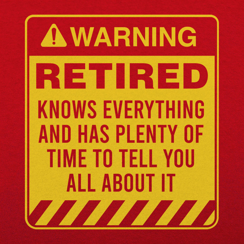 Retired Warning - Funny Retirement Warning Sign