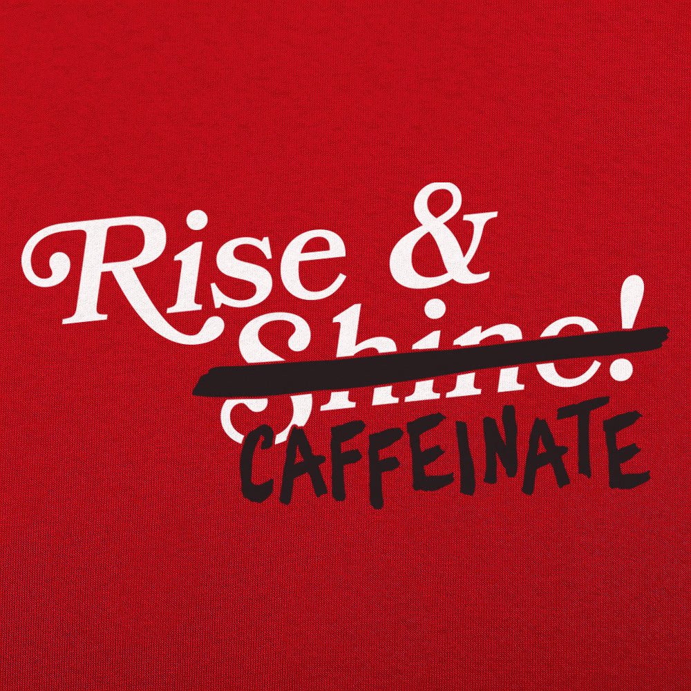 Rise and Caffeinate Coffee Quote