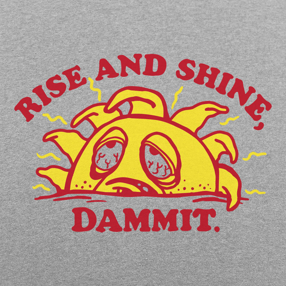 Rise And Shine Dammit Grumpy Tired Sun