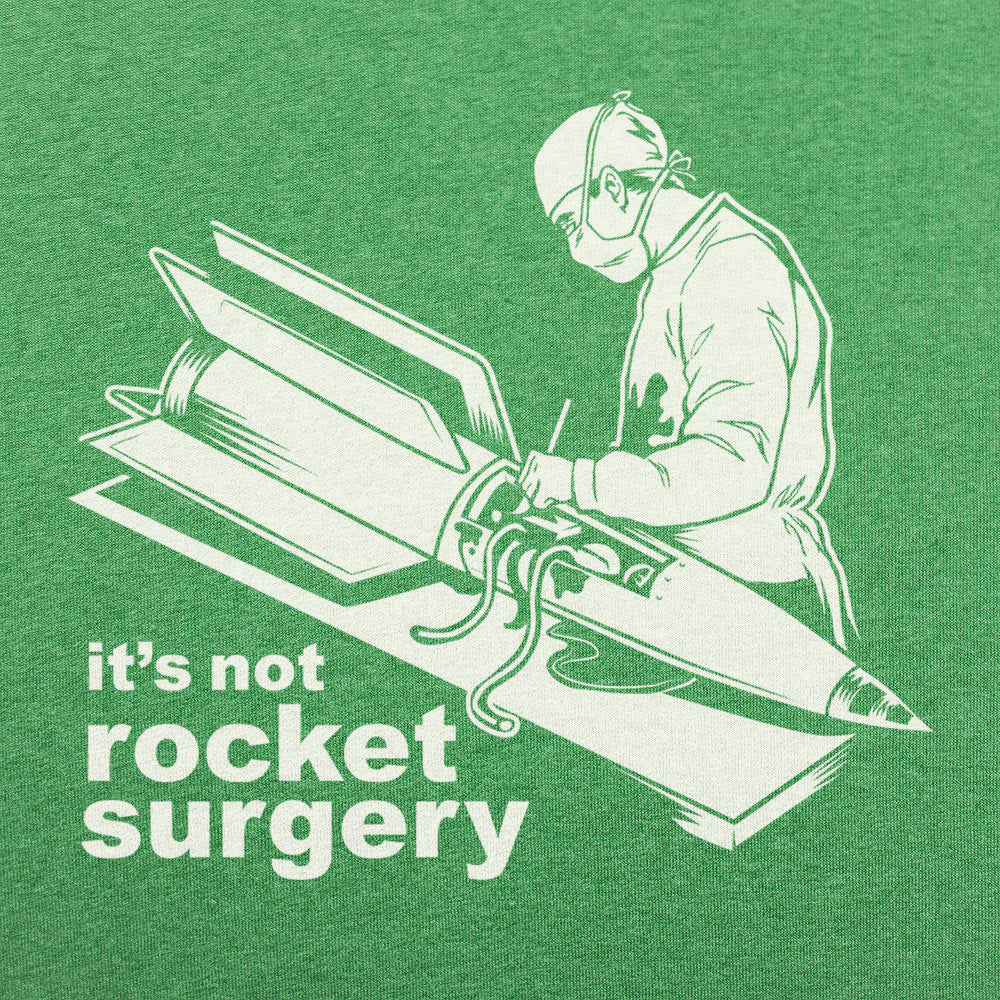 It's Not Rocket Surgery Surgeon Operating on a Rocket