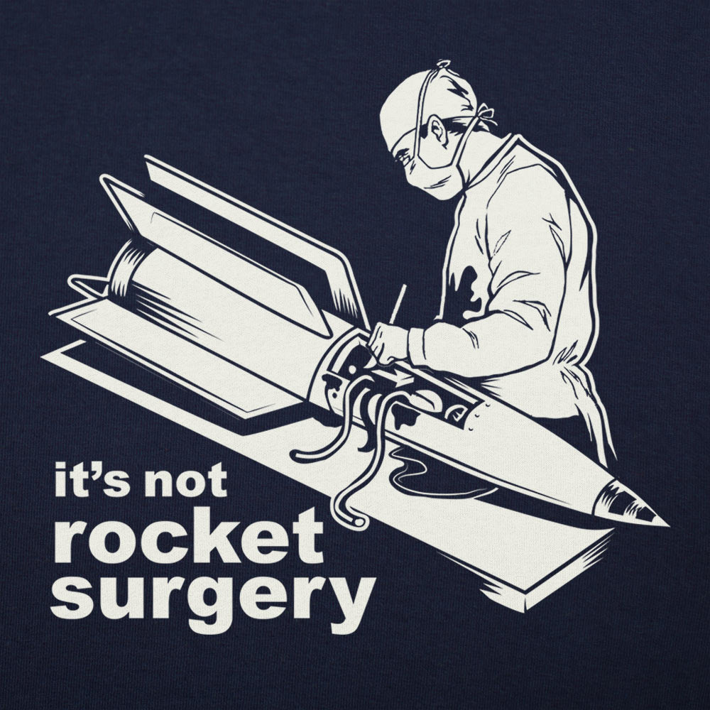 It's Not Rocket Surgery Surgeon Operating on a Rocket