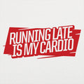 Running Late Is My Cardio Sarcastic Workout Quote