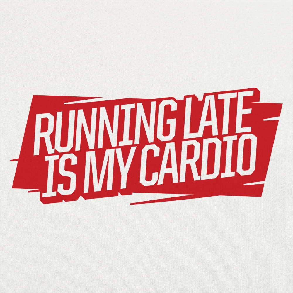 Running Late Is My Cardio Sarcastic Workout Quote