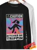 Caution B**ches Be Trippin T SHIRT S-3XL Funny Offensive B**ch Please Joke TEE