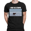 I May Be Stupid Cow on Beach Funny Meme Sarcastic Joke Sarcasm Mens T-Shirts#NED