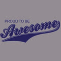 Proud To Be Awesome T-shirt Funny Cool 5 Colors S-3XL