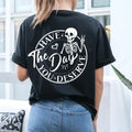 Skeleton Graphic Tee - "Have the Day You Deserve" Shirt - Sarcastic T-Shirt