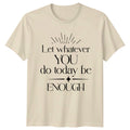Let Whatever You Do Today Be Enough Nature Boho T-Shirt