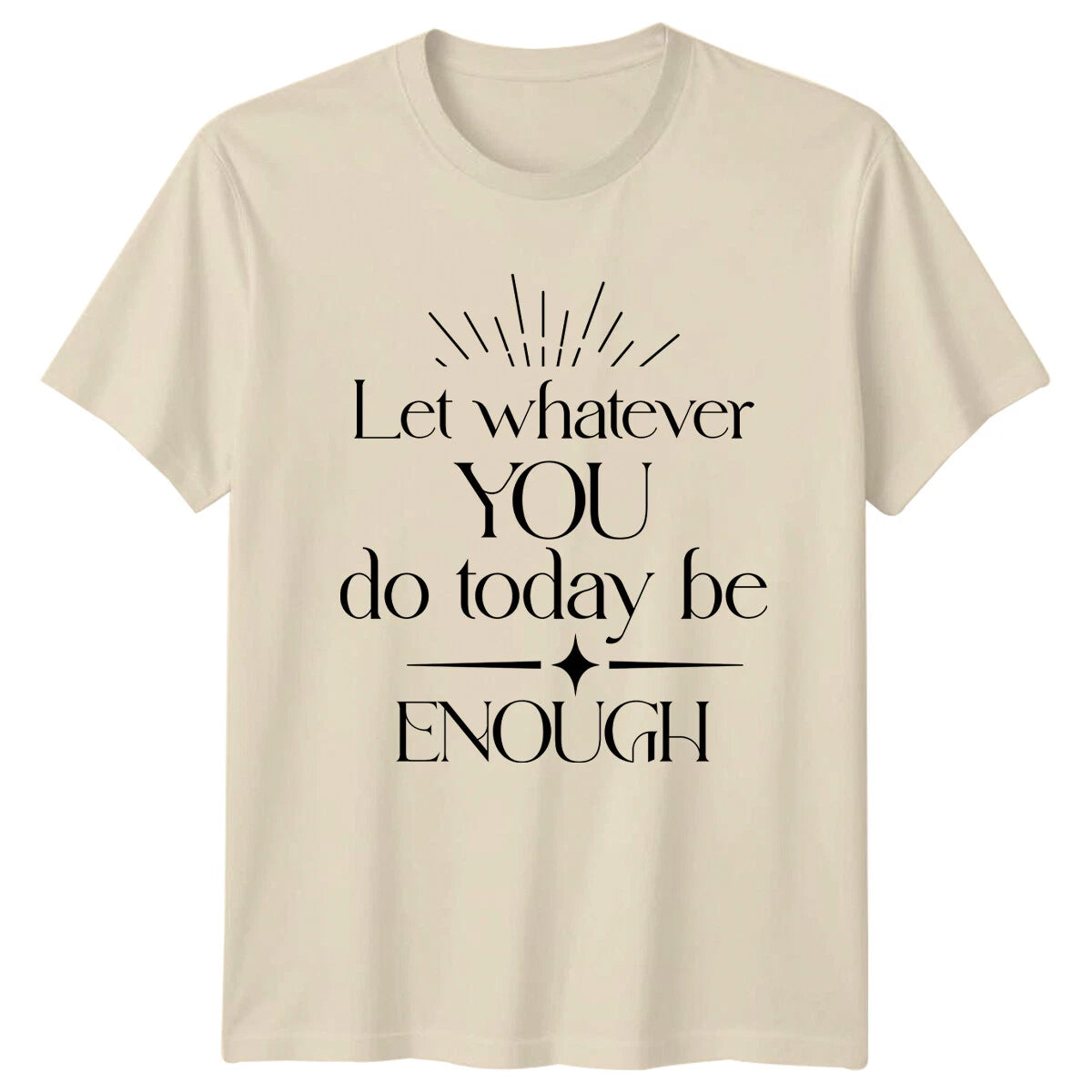 Let Whatever You Do Today Be Enough Nature Boho T-Shirt
