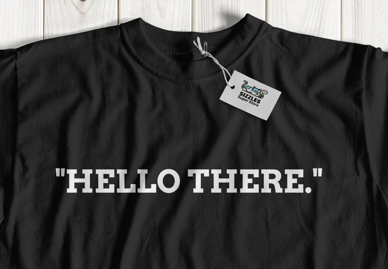 Unisex Funny Hello There T-Shirt Movie Quotes & Catch Phrase Iconic Film Gifts