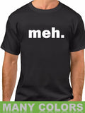 Mens Meh. Funny Shirt Sarcastic Graphic Tee Lazy Mood Whatever Attitude Gift