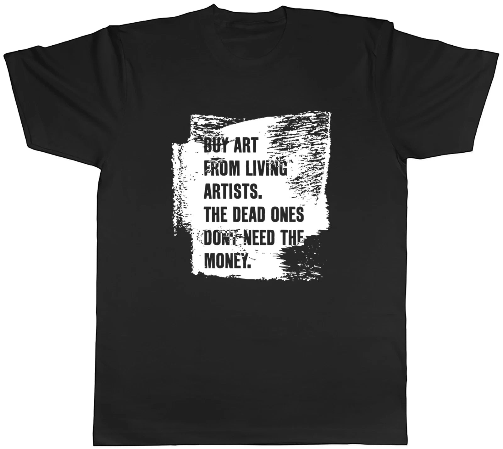 Funny Buy Art from Living Artist Joke Artist Mens T-Shirt Tee Gift Top