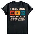 I Tell Dad Jokes Periodically Mens T Shirt Science Jokes Father Day  For Dad #FD