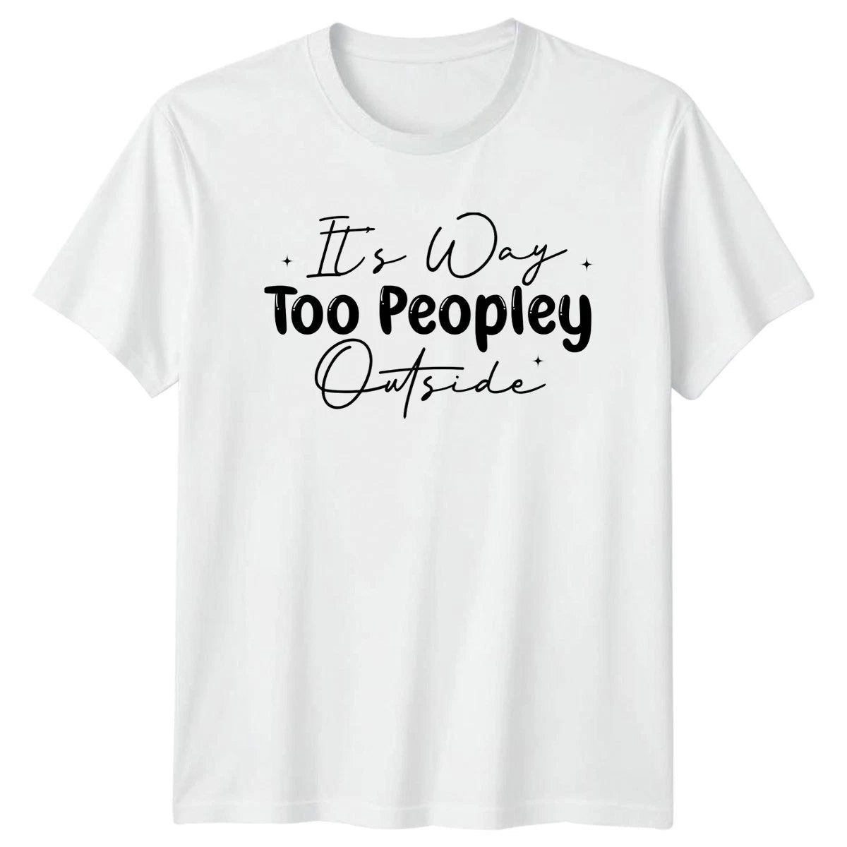 Its Way Too Peopley T-Shirt Introvert Humor Birthday Gift For Him And Her