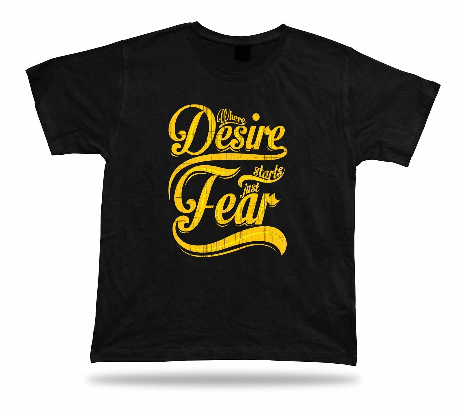 Where desire starts just fear stylish unique t shirt idea special apparel tee