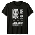 Attention Seeker T-Shirt Urban Grunge Streetwear Gift For Him And Her