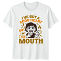 Iye Got A Good Heart But Womens T-Shirt Sassy Quote Humor