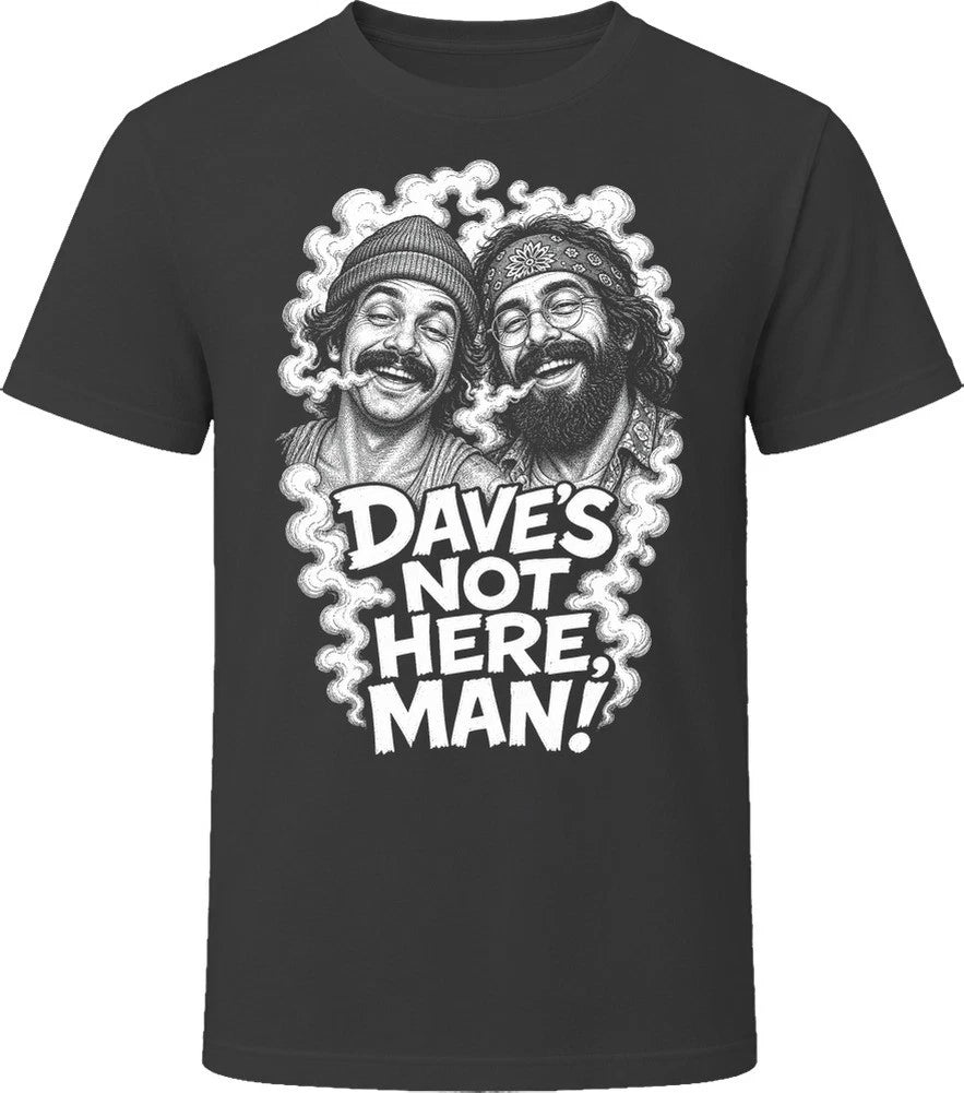 Cheech and Chong Dave's Not Here, Man Stoner Comedy Duo T Shirt