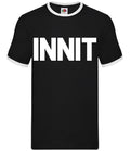 Innit - Mens Ringer - Slang Street Gang Cool Language Funny Gift
