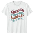 Another Fine Day Ruined T-Shirt Adult Humor Birthday Gift For Him And Her