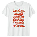 I Dont Get Enough Credit T-Shirt Sarcastic Humor Birthday Gift For Him And Her