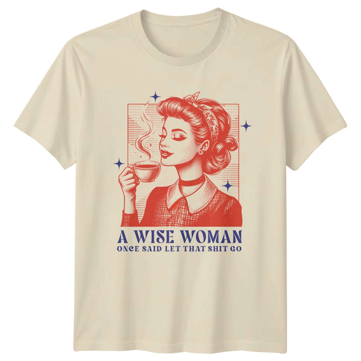 Wise Woman Let That Sh*t Go Vintage Retro Pin Up T-Shirt Funny