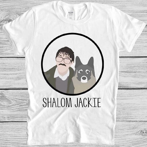 Shalom Jackie T Shirt Friday Night Dinner Wilson Cool Gift Tee M251
