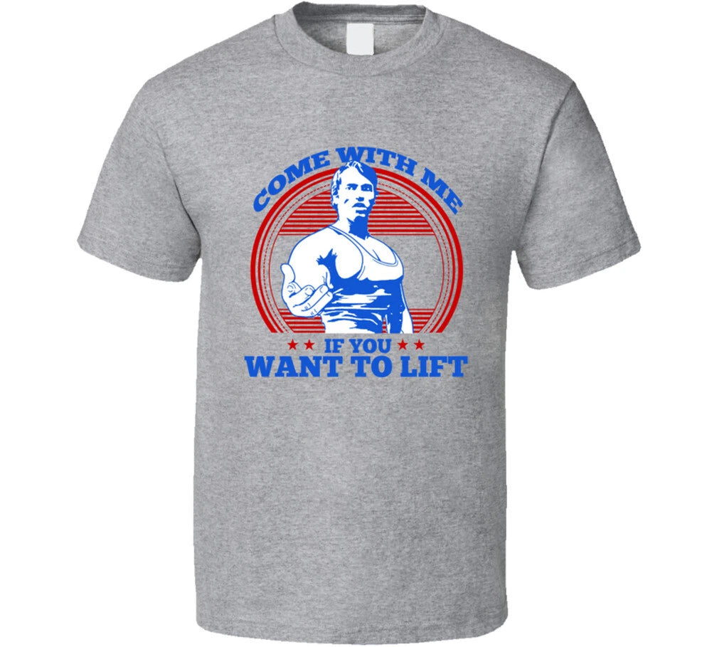 Come With Me If You Want To Lift Arnold Schwarzenegger Original Cool T Shirt