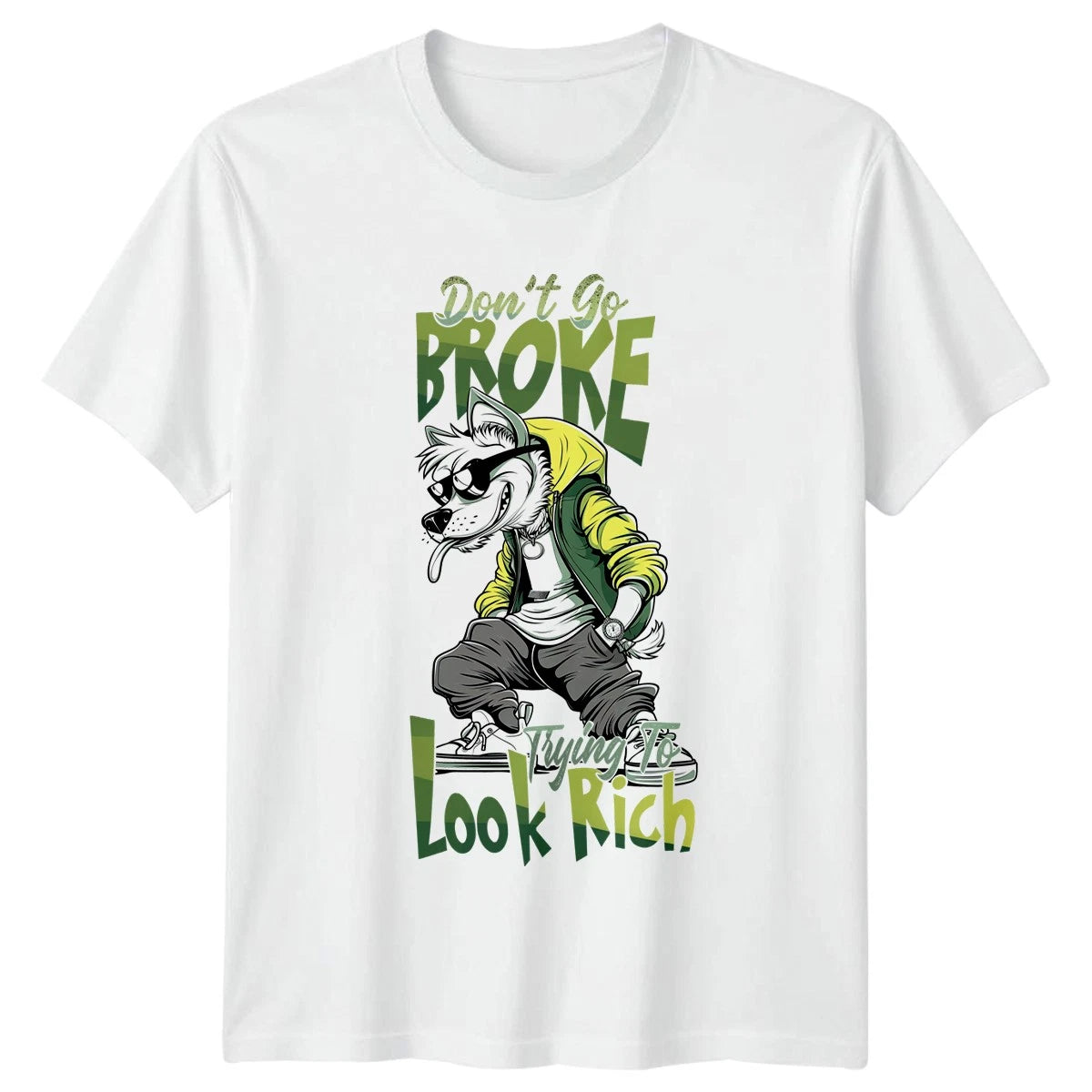 Dont Go Broke Trying To Look T-Shirt Streetwear Dog Art Birthday