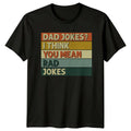 Dad Jokes? I Think You Mean Rad Jokes T-Shirt Father's Day Gift