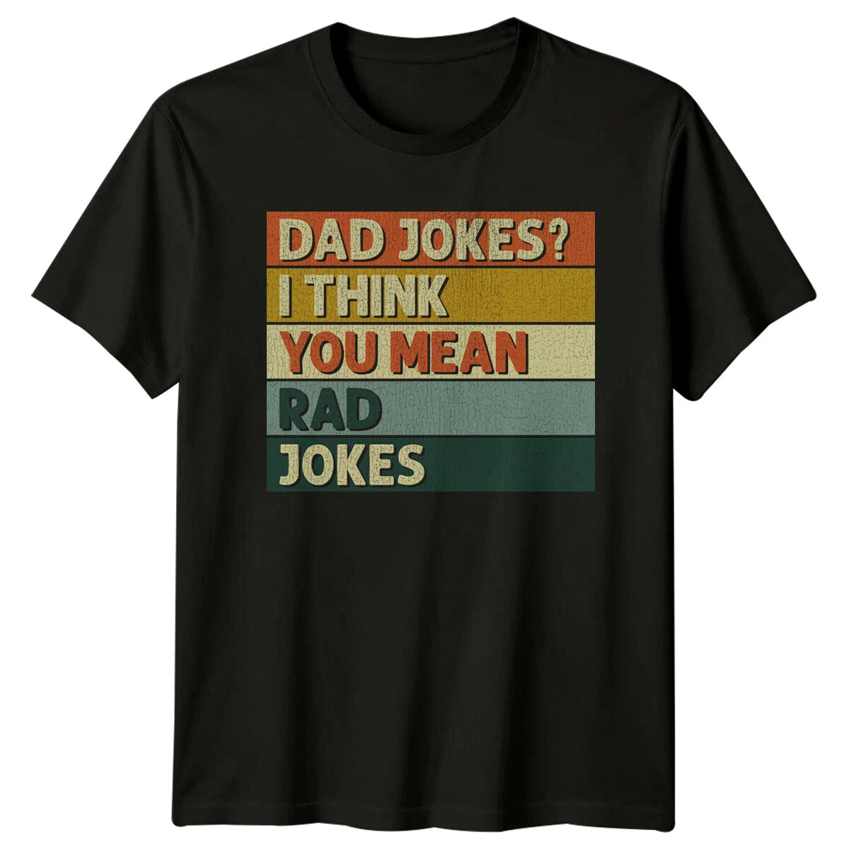 Dad Jokes? I Think You Mean Rad Jokes T-Shirt Father's Day Gift