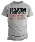 Cremation Smoking Hot Body Shirt | Funny Sarcastic Graphic Tee | Dark Humor