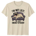 Lazy Pug Dog "I'M NOT LAZY. I'M JUST ENERGY EFFICIENT" Graphic T-Shirt