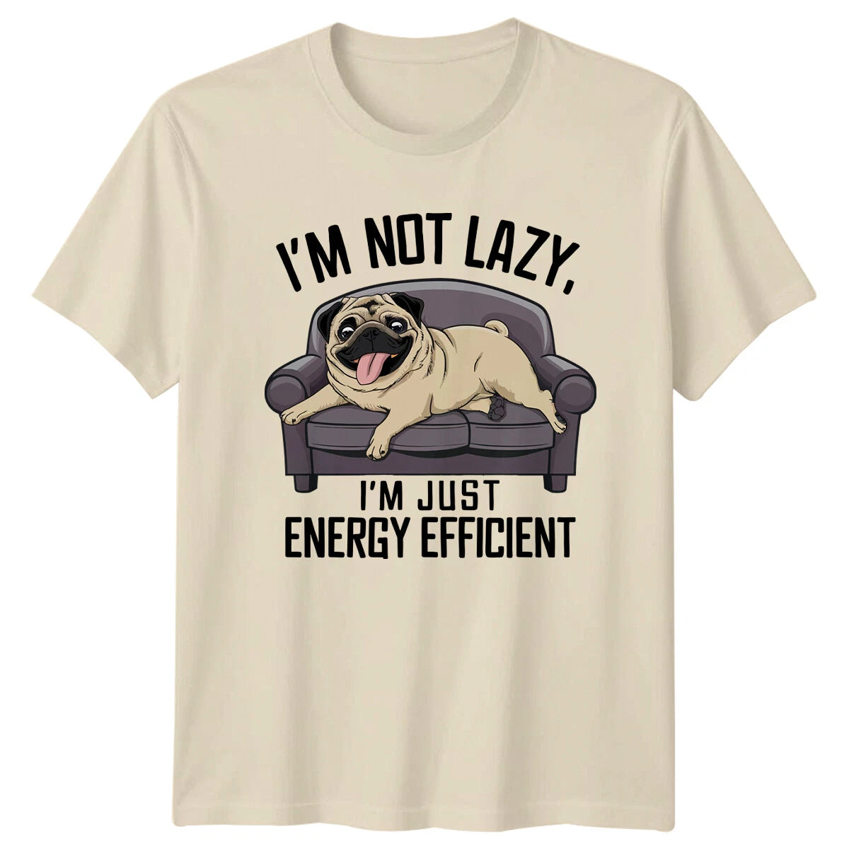 Lazy Pug Dog "I'M NOT LAZY. I'M JUST ENERGY EFFICIENT" Graphic T-Shirt