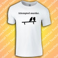 Attempted Murder T-Shirt |  Murder of Crows | Funny | Meme | 2025