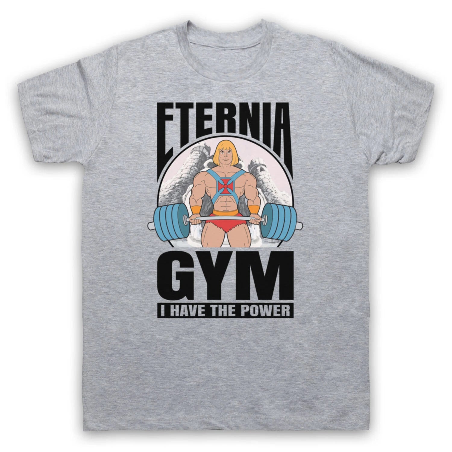 ETERNIA GYM HE-MAN PARODY I HAVE THE POWER UNOFFICIAL MENS & WOMENS T-SHIRT