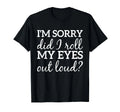 Sarcastic Funny Eye Roll Express Quote for Him Her Sarcasm T-Shirt