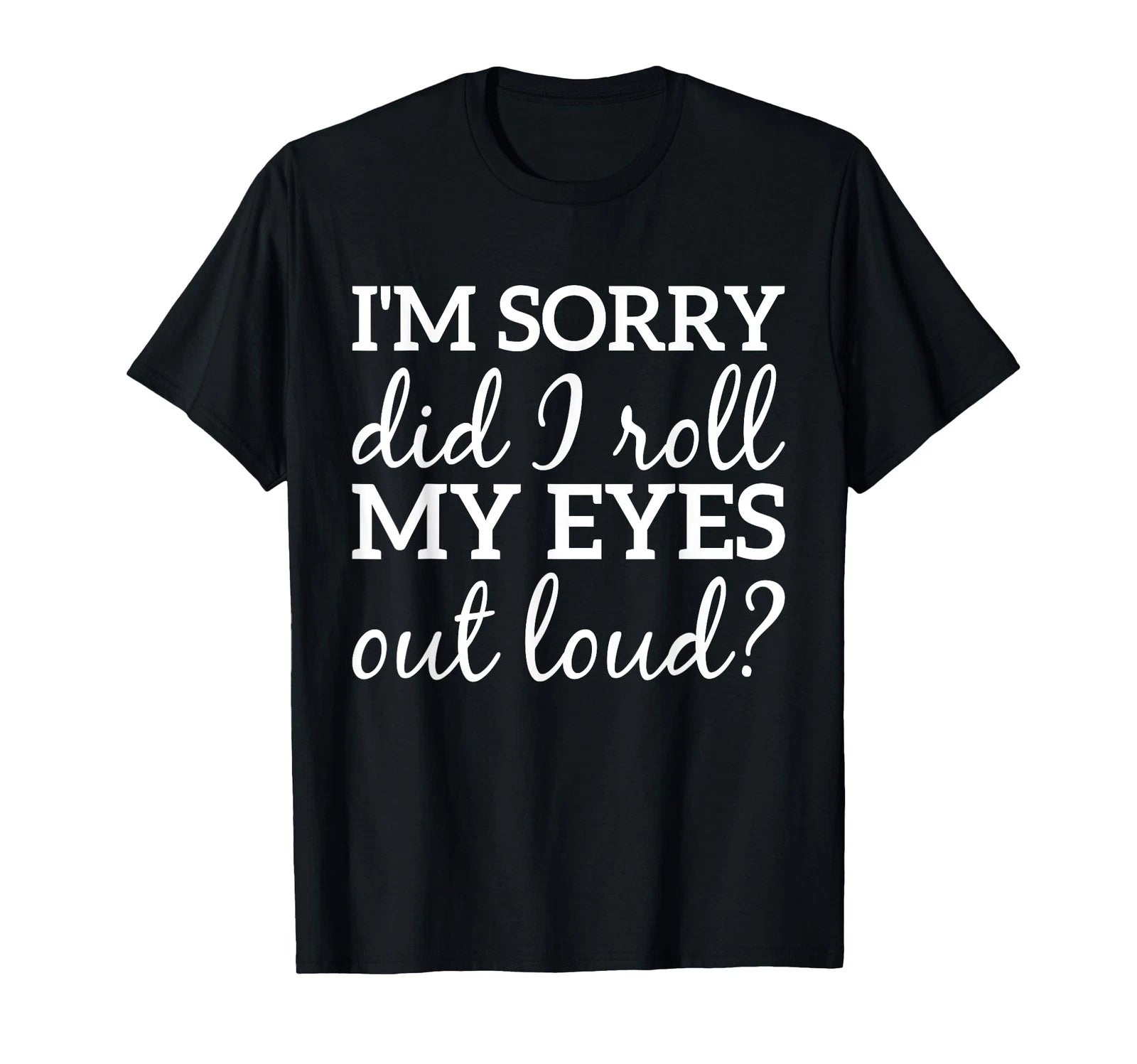 Sarcastic Funny Eye Roll Express Quote for Him Her Sarcasm T-Shirt