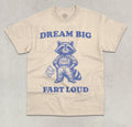 Dream Big Fart Loud T-Shirt Funny Meme Farting Raccoon Unisex Cute Graphic Shirt