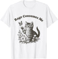 Funny Cat Meme Rage Consumes Me Gifts Rage Consumes Me  unisex T-Shirt