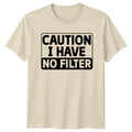 Caution I Have No Filter Sarcastic Humor Adult T-Shirt