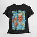 Y2K Pope Francis Tee, Build Bridges Not Walls, Unisex Tshirt, Commemorative