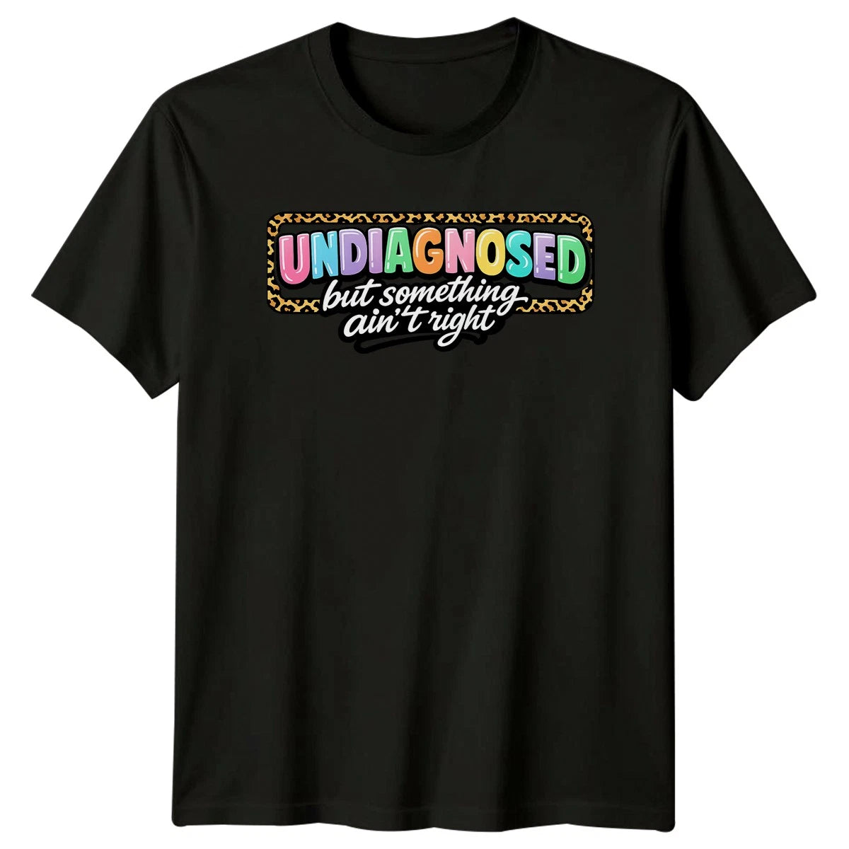 Undiagnosed But Something Aint Right T-Shirt Neurodiversity Mental Health