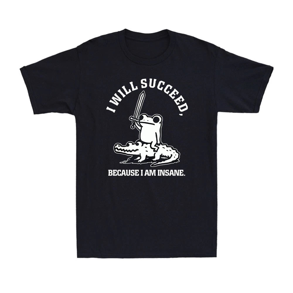 I Will Succeed Because I Am Insane Funny Frog Crocodile Men's T-Shirt
