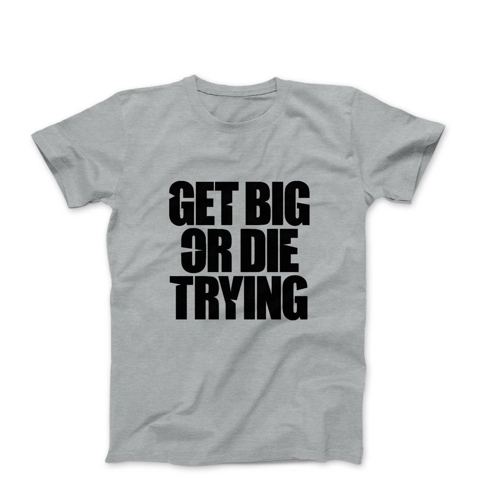 Get Big or Die Trying Workout Bodybuilding Fitness Motivation Gym Tee Shirts